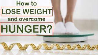 How To Lose Weight And Overcome Hunger