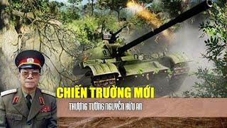 1.928 Chiến trường mới - Thượng tướng Nguyễn Hữu An (bản đầy đủ)