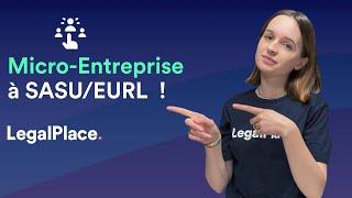 Comment passer de micro-entreprise à une SASU / EURL ?