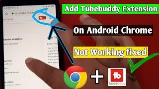 Add To Chrome Tubebuddy Extension On Android Not working fix/Tubebuddy Extension On Chrome browser..