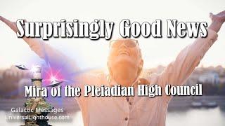 Surprisingly Good News ~ Mira of the Pleiadian High Council