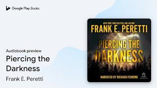 Piercing the Darkness by Frank E. Peretti · Audiobook preview