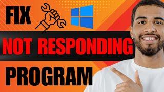 How to Fix Not Responding Program Windows 10 (2025)