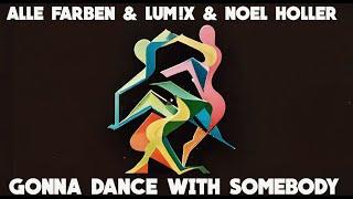 Alle Farben & LUM!X & Noel Holler - Gonna Dance With Somebody - Official Lyric Video