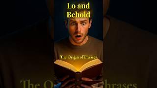 The Origin of Phrases: "Lo and Behold" #facts #history #education