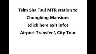 (click here info) Tsim Sha Tsui station to Chungking Mansions ( Hong Kong Airport to hotel \ Tour )