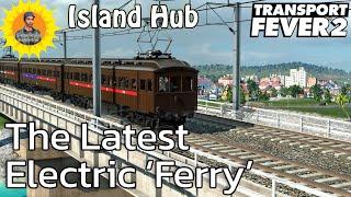 Island Hub: New Connections For Faraway Cities: Transport Fever 2 Lets Play 44