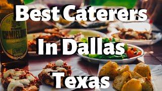 Best Caterers In Dallas Texas