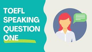 TOEFL Speaking Question 1 - 2024 Guide