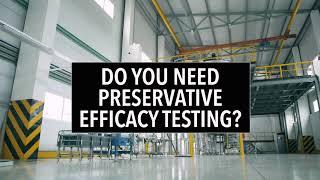 Do You Need Preservative Efficacy Testing?