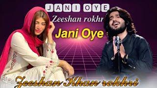 Jani Oye | Zeeshan Khan rokhri new song 2025 | new saraiki song 2025 | official video