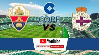 DIRECTO Elche CF - RC Deportivo