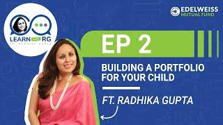 Learn with RG EP 2 - Building a Portfolio for Your Child | Ft. Radhika Gupta | Edelweiss Mutual Fund