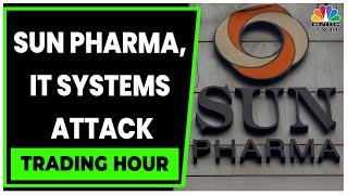 Sun Pharma: IT Systems Attack To Impact Business Operations | Trading Hour | CNBC-TV18