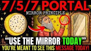 7/5/7 MIRROR PORTAL IS OPEN! 8 Things You NEED To KNOW! 7 MAY 2025