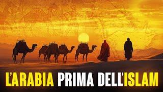 Com'era l’Arabia prima dell’Islam?