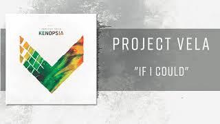 Project Vela - IF I COULD (Lyric Video)