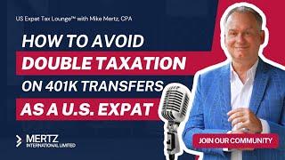 Expat Tax Tips: 401K Transfers as a U.S. Expat | Tax Strategies with Mike Mertz, CPA