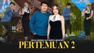 DELVA IRAWAN Feat. SHINTA ARSINTA - PERTEMUAN 2 | Feat. BINTANG FORTUNA (Official Music Video)