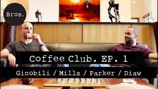 MANU GINOBOLI / TONY PARKER / BORIS DIAW / PATTY MILLS - Coffee Club Episode 1