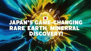 Japan's Game-Changing Rare Earth Mineral Discovery!