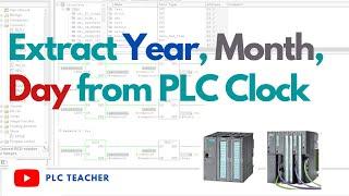 Extract Year, Month, Day from Clock Time in Siemens S7 300 PLC