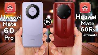 Huawei Mate 60 Pro Vs Huawei Mate 60 Rs Ultimate