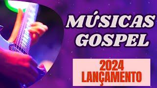 Músicas Gospel Nova 2024  Louvores e Hinos Evangélicos que Tocam o Coração