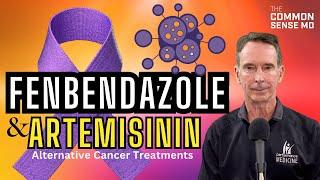 FENBENDAZOLE & ARTEMISININ I The Common Sense MD I Dr. Tom Rogers