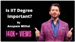 Is IIT degree important? By Anupam Mittal | Raj Shamani