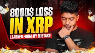 8000$ Loss in XRP | Everything about XRP Explained