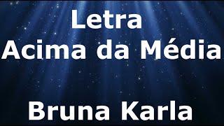 Bruna Karla - Acima da Média - Letra