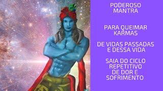 POWERFUL MANTRA TO BURN AND OVERCOME KARMA! SOFT THE EXPERIENCES OF YOUR LIFE!