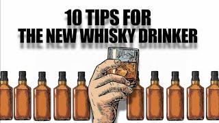 10 TIPS FOR THE NEW WHISKY DRINKER