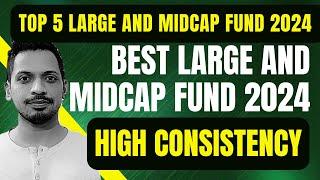 Top 5 Large and Midcap Fund 2024 | Top 5 Large and Midcap Fund | Best Large and Midcap Fund 2024