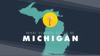 What School Could Be: Michigan