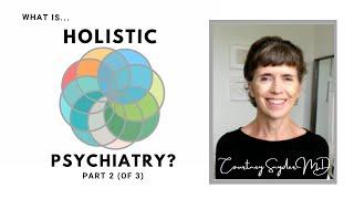 What is Holistic Psychiatry ?  Part 2 of 3