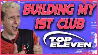 TOP ELEVEN | BUILDING MY FIRST CLUB |