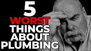 Master Plumber EXPOSES The 5 Worst Things About Plumbing