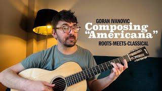 Learn to Play "Americana" Goran Ivanovic's Roots-Meets-Classical Solo Guitar Composition