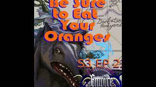 Be Sure to Eat Your Oranges S 3 EP 22