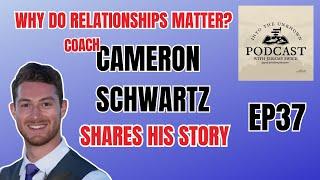 Why are Relationships Important? Coach Cameron Schwartz Shares His Story