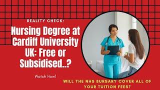 UK Free Nursing Degree Reality Check with Cardiff University:  Part 2-Free or Subsidised..?