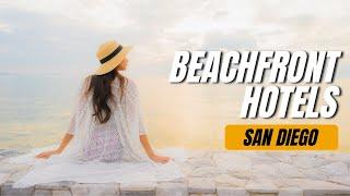 San Diego Beachfront Hotels - Experience the Top Beach Hotels in San Diego