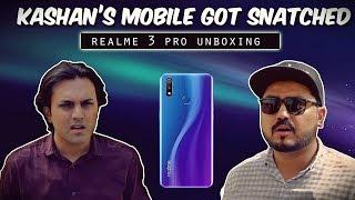 Kashan's Mobile Got Snatched | Realme 3 Pro Unboxing | The Idiotz