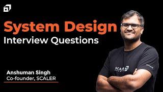 System Design Interview Questions & Answers | System Design Interview Preparation Guide | @SCALER