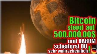 Bitcoin wird auf 500.000$ steigen und deswegen wirst DU es wahrscheinlich verpassen!-Deutsch/ German