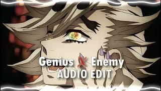 Genius x Enemy [audio edit]
