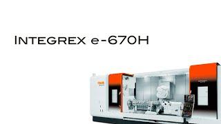 INTEGREX e-670H : DONE IN ONE processing of large workpieces