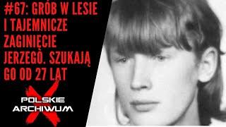 Polskie Archiwum X #67: Grób w lesie i tajemnicze zaginięcie Jerzego. Bliscy szukają go od 27 lat